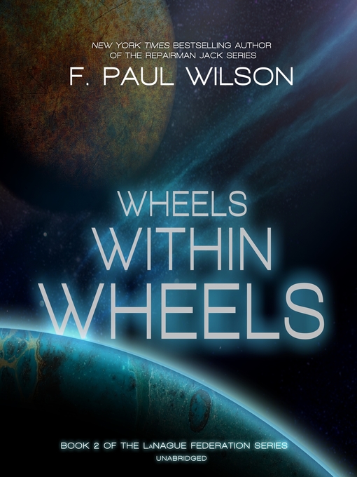 Title details for Wheels within Wheels by F. Paul Wilson - Available